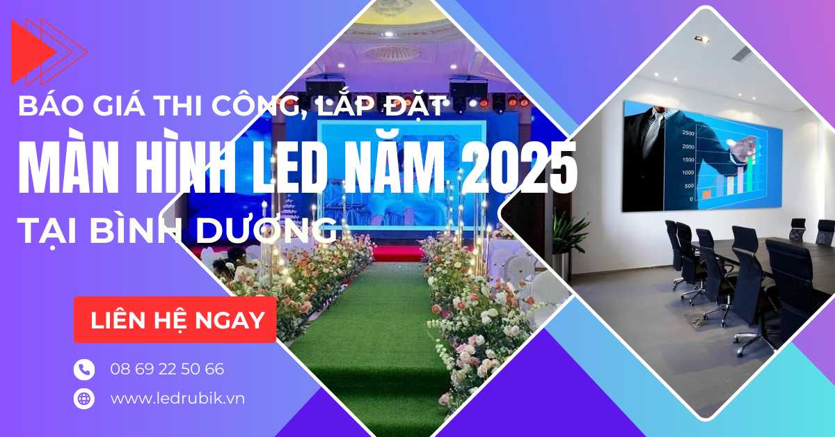 Báo Giá Thi Công Lắp Đặt Màn Hình LED Tại Bình Dương - Giá Tốt Năm 2025
