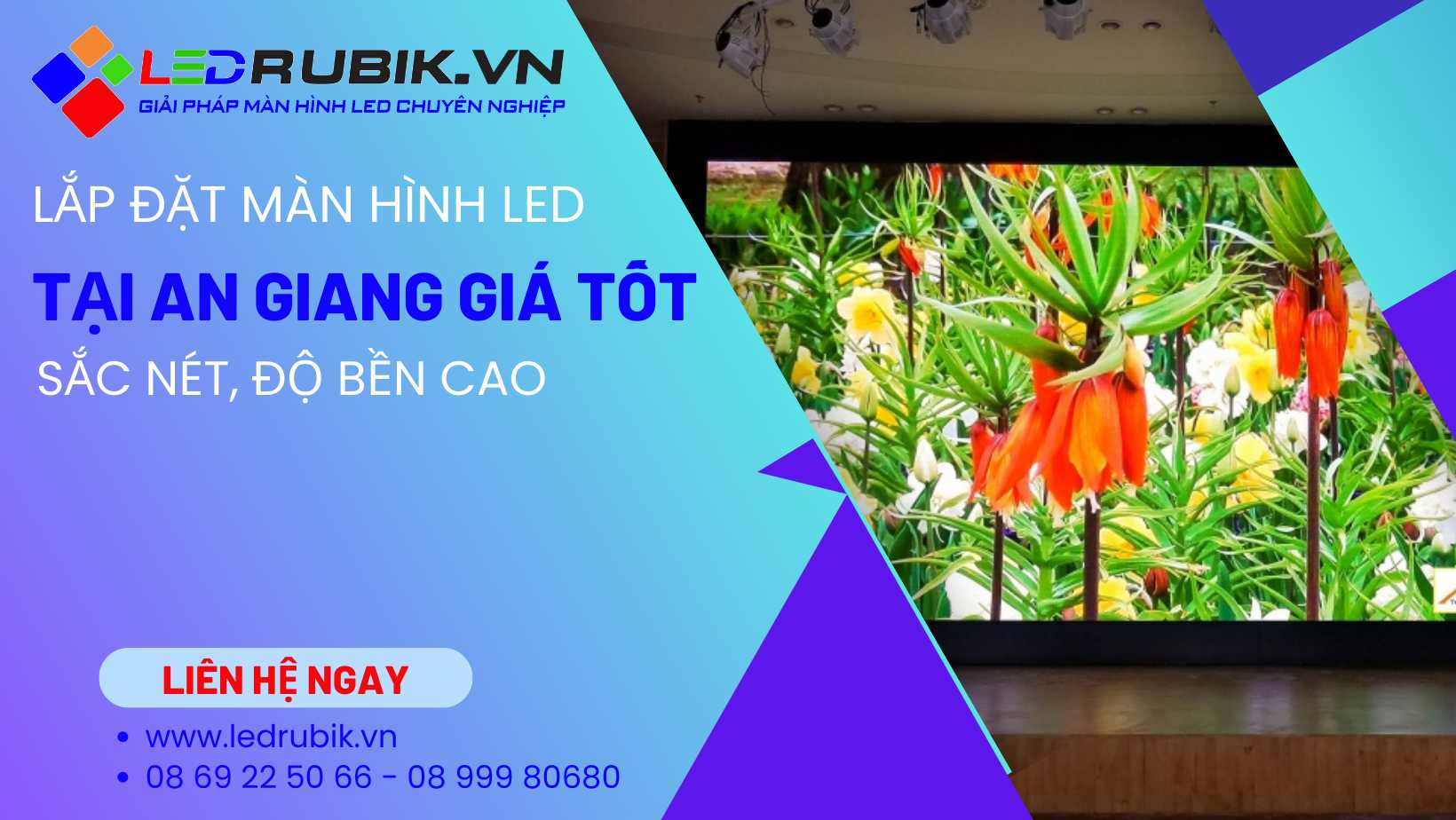 Cung Cấp, Thi Công, Lắp Đặt Màn Hình LED Tại An Giang Giá Tốt Năm 2025