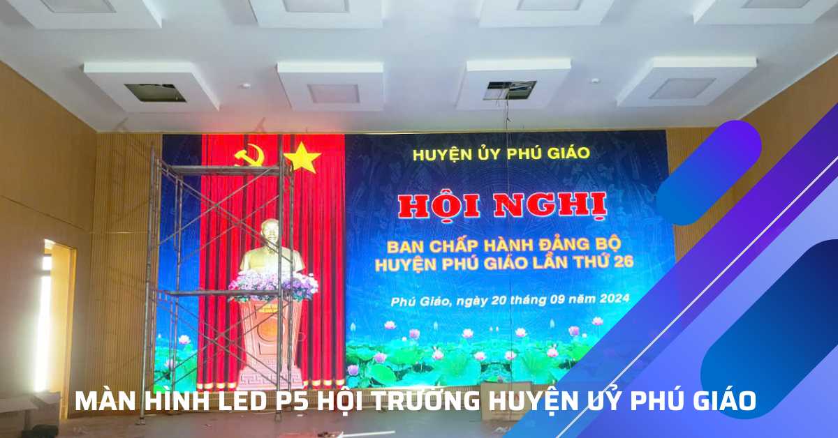 Màn Hình LED Hội Trường Huyện Ủy Phú Giáo, Bình Dương